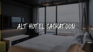 Alt Hotel Saskatoon Review - Saskatoon , Canada
