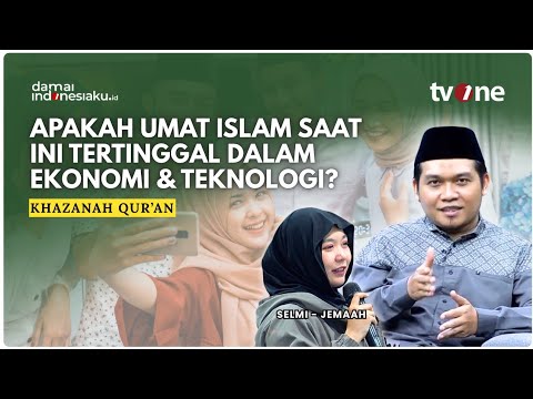 Apakah Umat islam Saat Ini Tertinggal Dalam Ekonomi & Teknologi? Simak Ini! | KHAZANAH QUR'AN