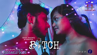 Bitch |An Erotic film by Subhasis Goon|Himadri, Akash, sneha