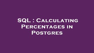 SQL : Calculating Percentages in Postgres