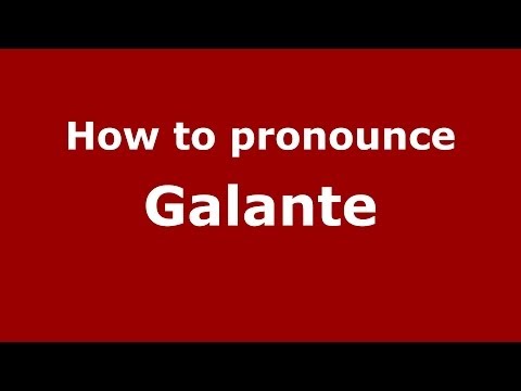How to pronounce Galante