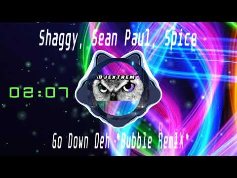 DjeXtReM` - Shaggy, Sean Paul, Spice - Go Down Deh (Bubble Remix)