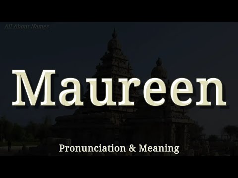 Maureen - Pronunciation and Meaning