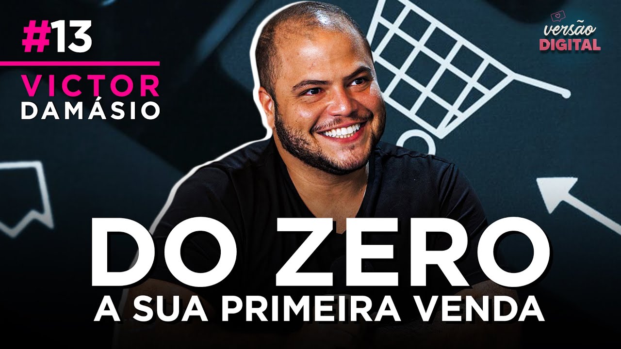 Victor Damásio: Do ZERO a sua PRIMEIRA VENDA | Versão Digital Podcast 13