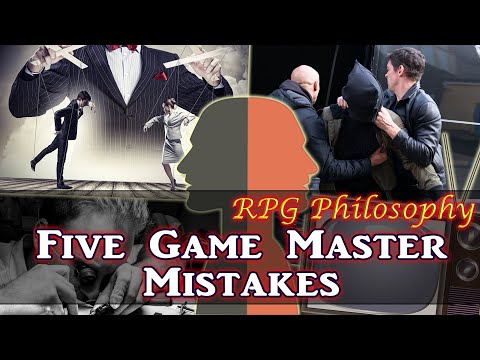 Five Game Master Mistakes - RPG Philosophy