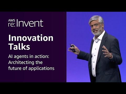 AWS re:Invent 2025 - AI agents in action: Architecting the future of applications (INV202)