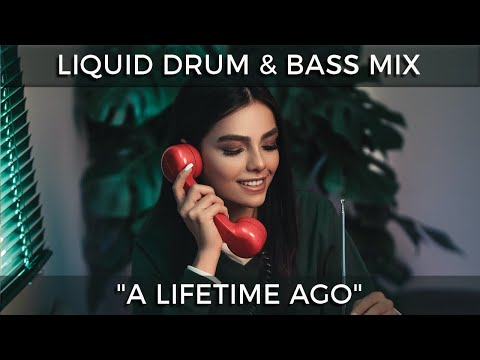 ► Liquid Drum & Bass Mix - "A Lifetime Ago" - June 2022