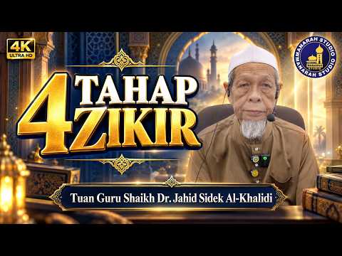 4 Tahap Zikir - Tuan Guru Shaikh Dr Jahid Sidek Al-Khalidi