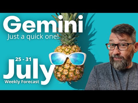 GEMINI * 25 - 31 July * Weekly Tarot Reading