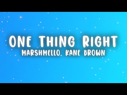 Marshmello, Kane Brown - One Thing Right (Lyrics)