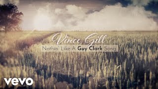 Vince Gill - Nothin&#39; Like A Guy Clark Song (Lyric Video)