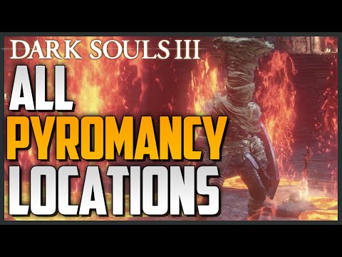 Dark Souls 3: All Pyromancy Locations and Showcase (Master of Pyromancy Trophy/Acheivement)
