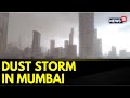 Mumbai Witnesses First Rain Of The Season, Accompanied By Massive Dust Storm | Mumbai Rains | News18