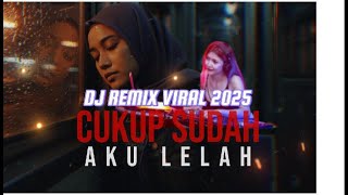 Download lagu CUKUP SUDAH AKU LELAH, MENDENGAR KISAHMU [  DJ REMIX FULL BASS ] VIRAL DI TIKTOK 2025 #dj #remix mp3