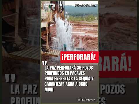 LA PAZ PERFORARÁ 36 POZOS CONTRA LA SEQUÍA #ultimahora #bolivia