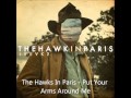 The Hawks In Paris - Put Your Arms Around Me ...