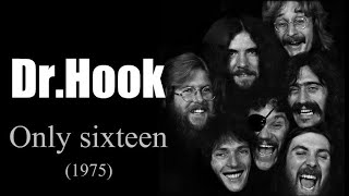 Dr Hook - Only sixteen (1975)