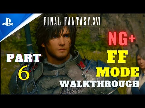 FINAL FANTASY 16 New Game Plus Final Fantasy Mode Walkthrough Part 6 100% Guide PS5 No Commentary