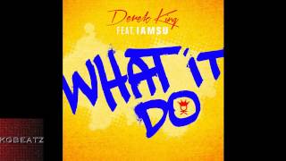 Derek King ft. Iamsu! - What It Do [Prod. By T. Kelley] [New 2014]