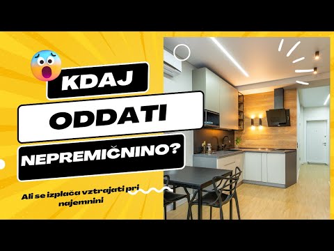 Kdaj oddati nepremičnino? Za kakšno najemnino?
