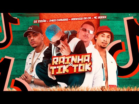 JHEO CHAVOSO, DJ ZIGÃO, ROGRIGO DO CN E MC ROGER - RAINHA DO TIK TOK - REMIX BREGA FUNK