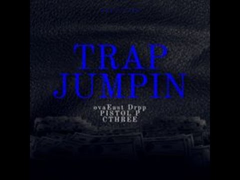TRAP JUMPIN - (OFFICIAL VIDEO) ovaEast Drpp x PISTOL P x CTHREE