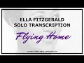 Ella Fitzgerald solo transcription - Flying Home