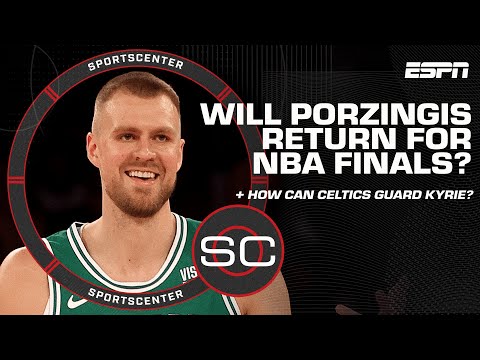 Will Porzingis return for NBA Finals? + How should Celtics guard Kyrie & Luka? | SportsCenter