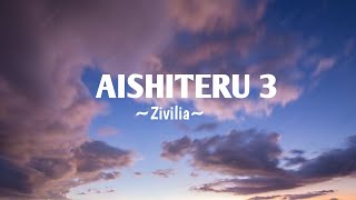 Download lagu AISHITERU 3 - ZIVILIA (lyrics) mp3