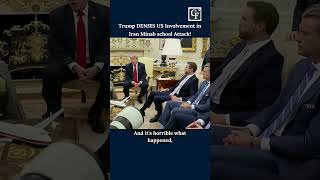 Trump DENIES US Involvement in Iran Minab school Attack!