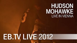 Hudson Mohawke live in Vienna (2012)