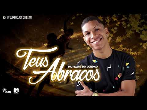 Mc Felipe do Jordão: teus Abraços