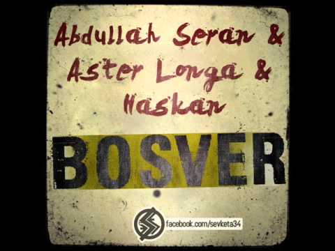 Abdullah Şeran & Aster Longa & Haskan - Boşver