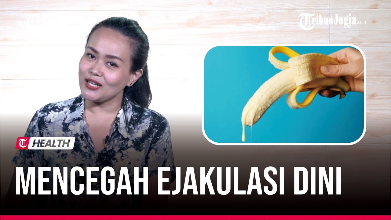 🔵 Resep Kesehatan : Mencegah Ejakulasi Dini