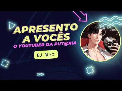Falando sobre BJ Alex || O Youtuber mais 18