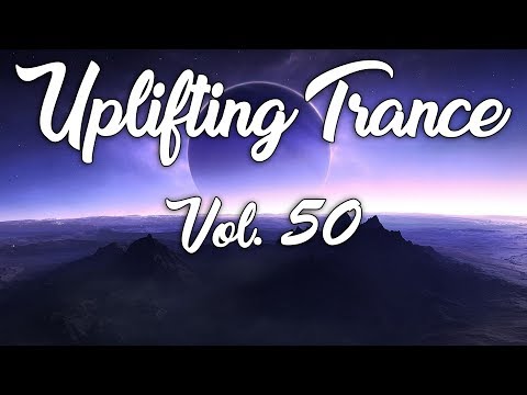 ♫ Uplifting Trance Mix | ★ Vol. 50 ★ (Special MEGAMIX August 2017) ♫