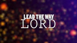 LEAD THE WAY LORD - Chymelyke