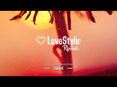 Ektonix feat. SevenEver - Change (Radio Edit) LoveStyle Records