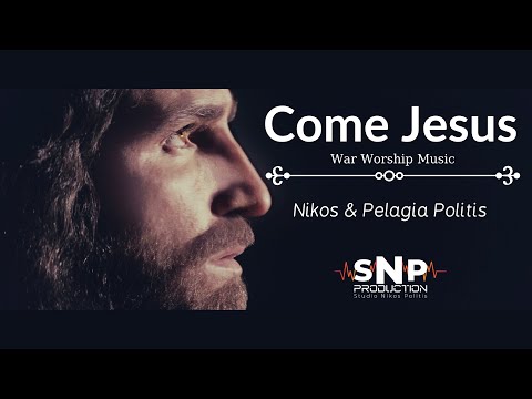 Come Jesus - Nikos & Pelagia Politis