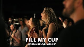 Fill My Cup ( Spontaneous) // Kingdom Culture Worship