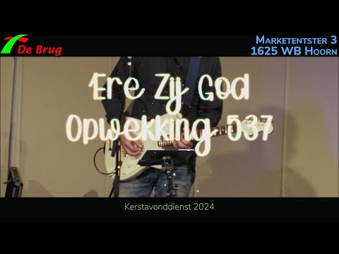 Kerstavonddienst 2024 - Ere zij God - Opwekking 537