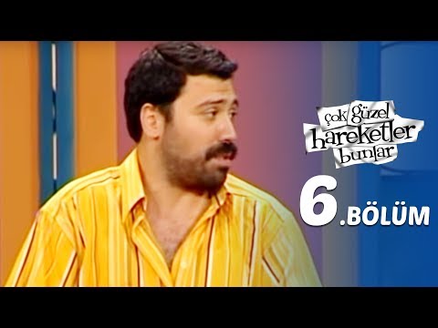 Çok Güzel Hareketler Bunlar  6.Bölüm