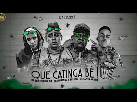 MC SHEVCHENKO E ELLOCO E MC SANTO AMARO E MC JUNINHO DA Z.O QUE CATINGA BÊ(sem vinheta)