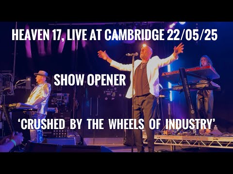 Heaven 17 Cambridge 22nd 2025 - ‘Crushed by Wheels of Industry’ Live Opening song.