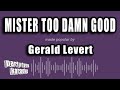 Gerald Levert - Mister Too Damn Good (Karaoke Version)