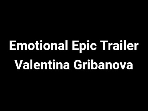 Emotional Epic Trailer - Valentina Gribanova (4 Hunters Rematch Music)