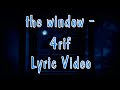 4rif - the window [LYRIC VIDEO]