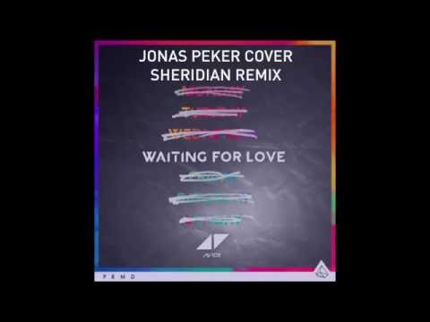 Avicii - Waiting For Love (Jonas Peker Cover)(Sheridian Remix)