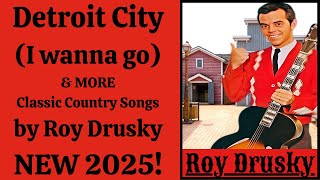 Detroit City (I wanna go) &amp; MORE Classic Country Songs by Roy Drusky NEW 2025 # 2