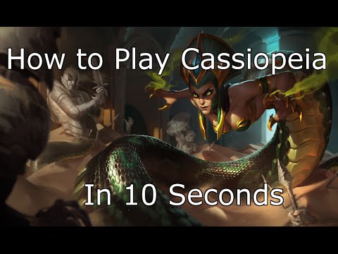 How to Play Cassiopeia - Everything You Need To Know In 10 Seconds